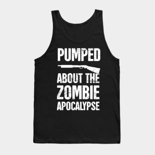 Pumped About The Zombie Apocalypse Tank Top